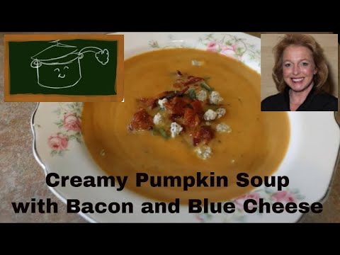 How to Make Creamy Pumpkin Soup with Bacon and Blue Cheese - Simple, Delicious, Elegant and FABULOUS