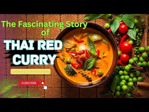 Unveiling Unknown Facts: The Fascinating Story of Thai Red Curry