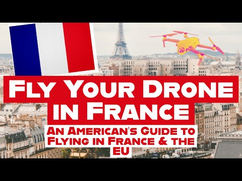 How to (Legally) Fly Your Drone in France and the Rest of the EU