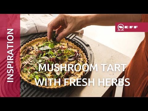 Mushroom Tart with fresh herbs - a delicious and nutritious recipe by NEFF!