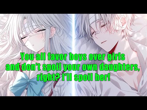 You all favor boys over girls and don&#039;t spoil your own daughters, right? I&#039;ll spoil her! - part 2