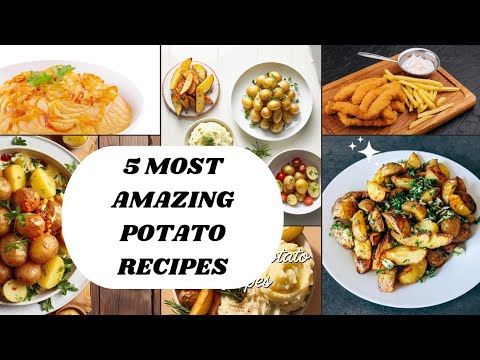 5 MOST DELICIOUS POTATO RECIPES